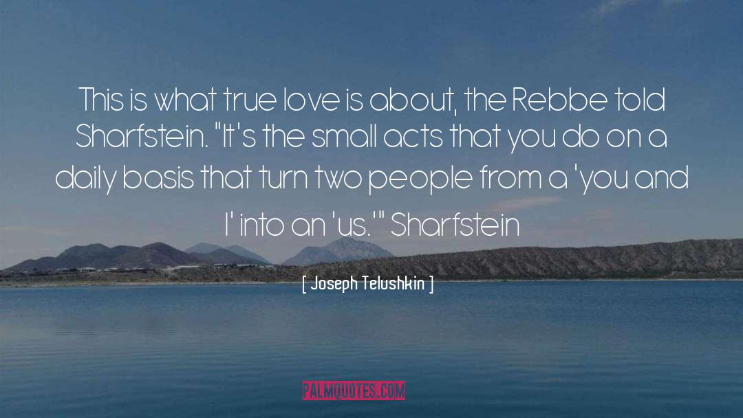 Joseph Telushkin Quotes: This is what true love