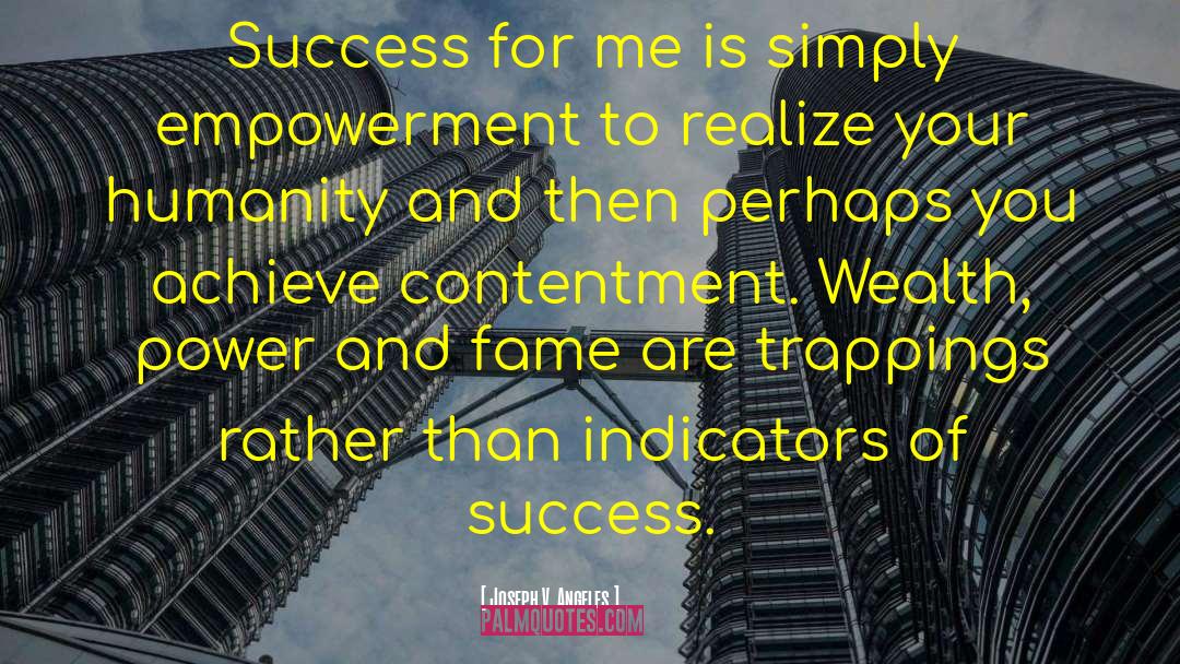 Joseph V. Angeles Quotes: Success for me is simply