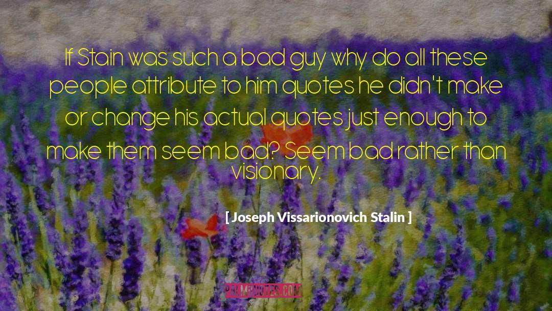 Joseph Vissarionovich Stalin Quotes: If Stain was such a