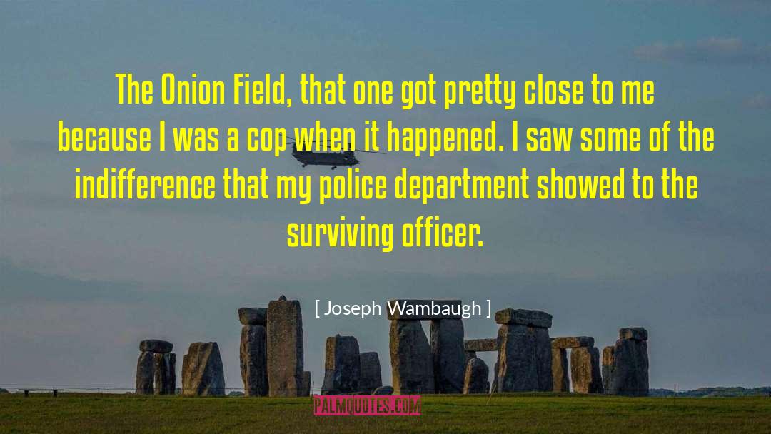 Joseph Wambaugh Quotes: The Onion Field, that one