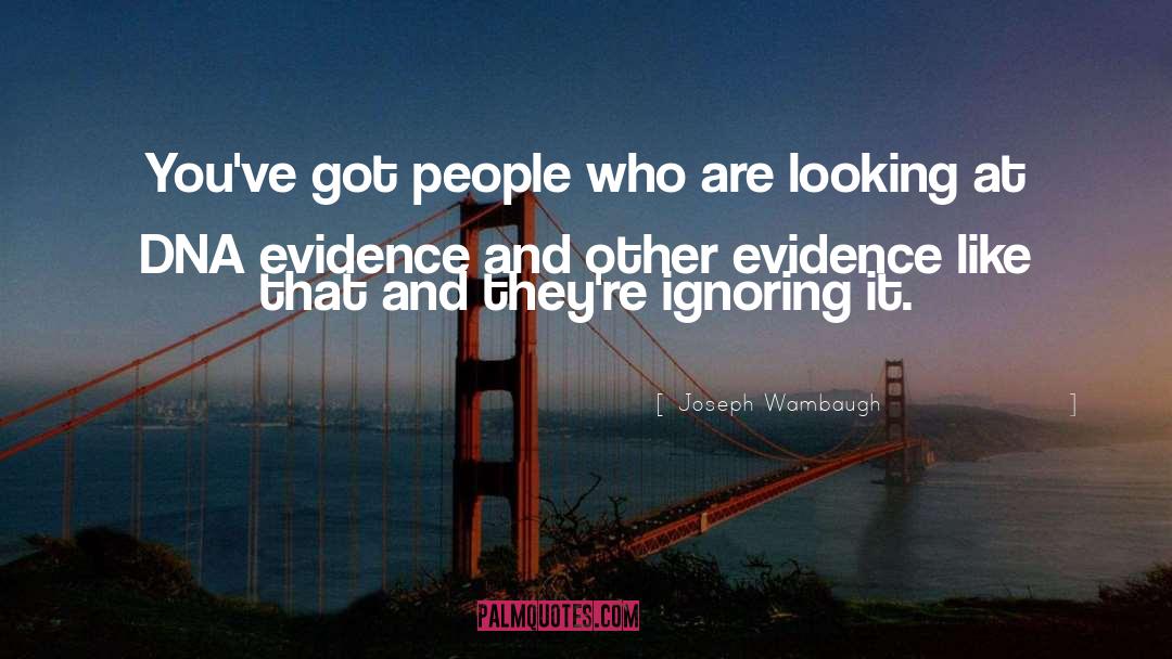 Joseph Wambaugh Quotes: You've got people who are