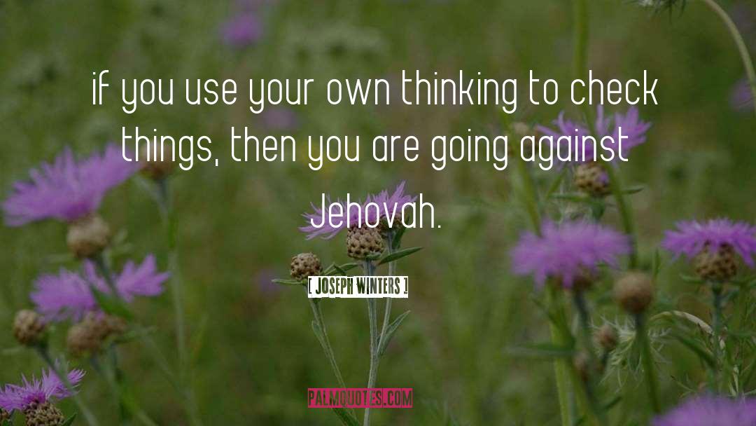 Joseph Winters Quotes: if you use your own