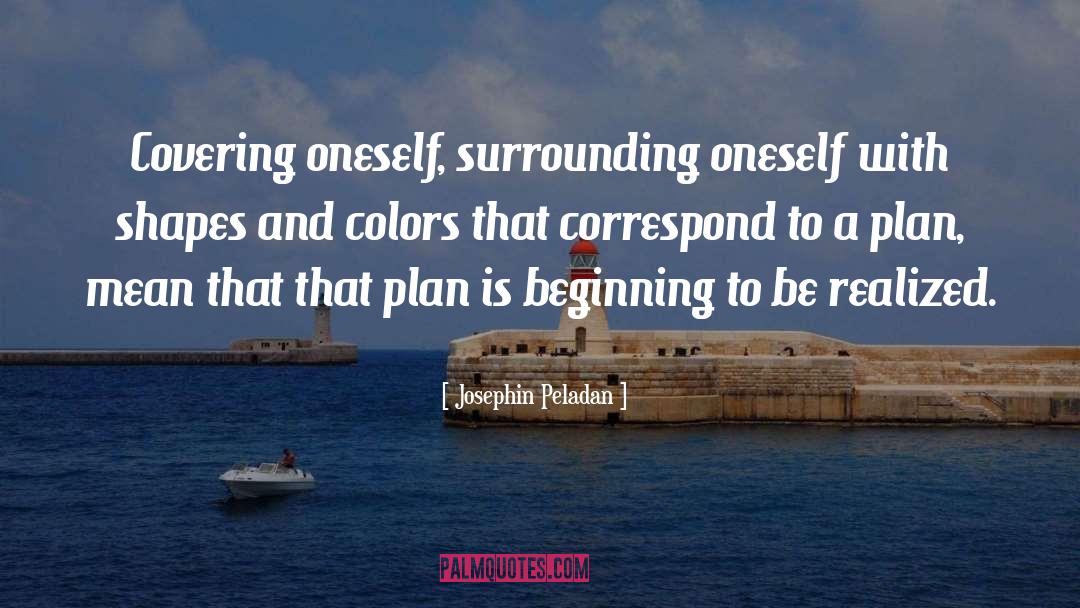 Josephin Peladan Quotes: Covering oneself, surrounding oneself with