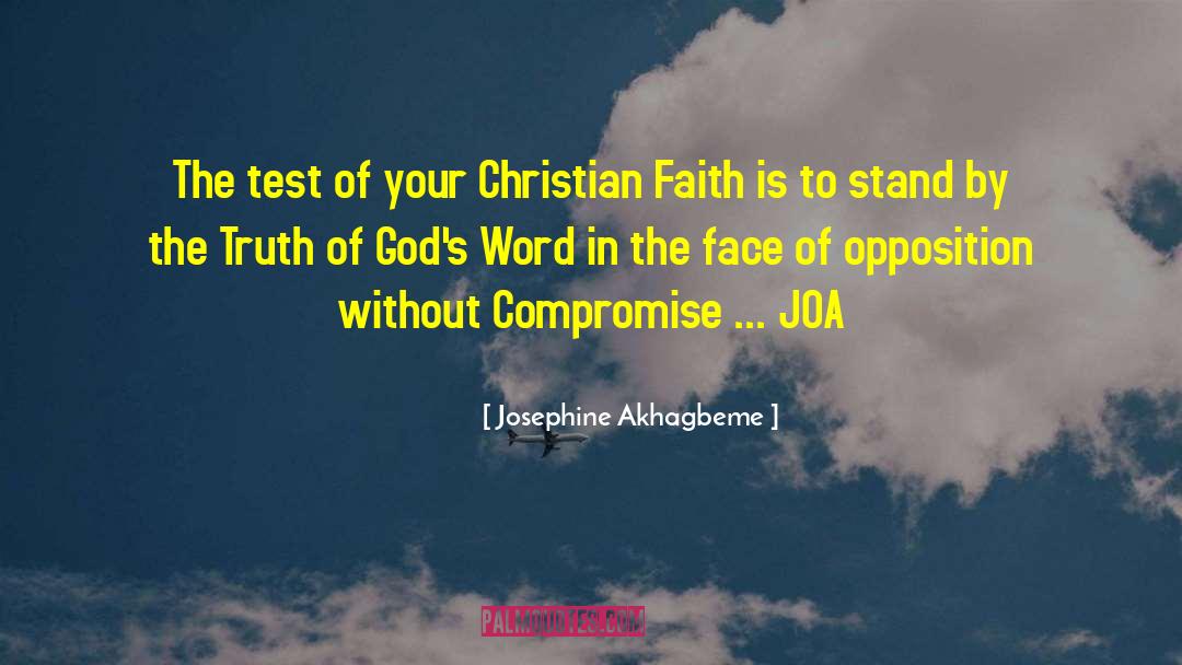 Josephine Akhagbeme Quotes: The test of your Christian