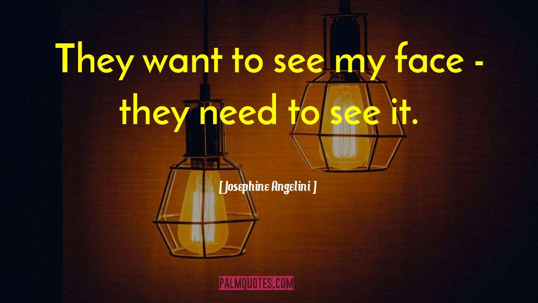 Josephine Angelini Quotes: They want to see my