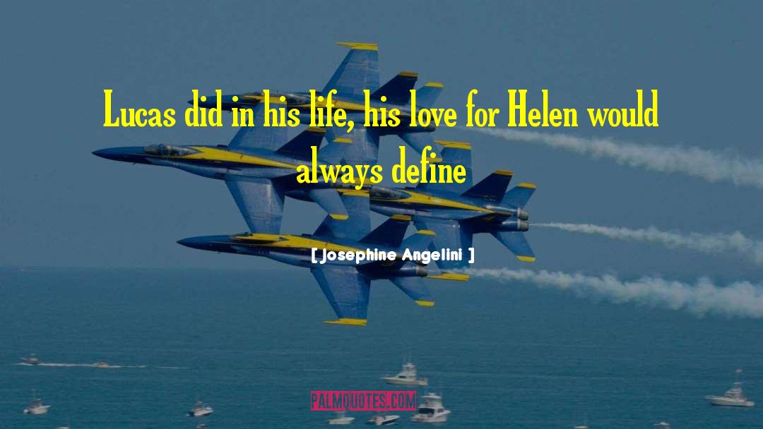 Josephine Angelini Quotes: Lucas did in his life,