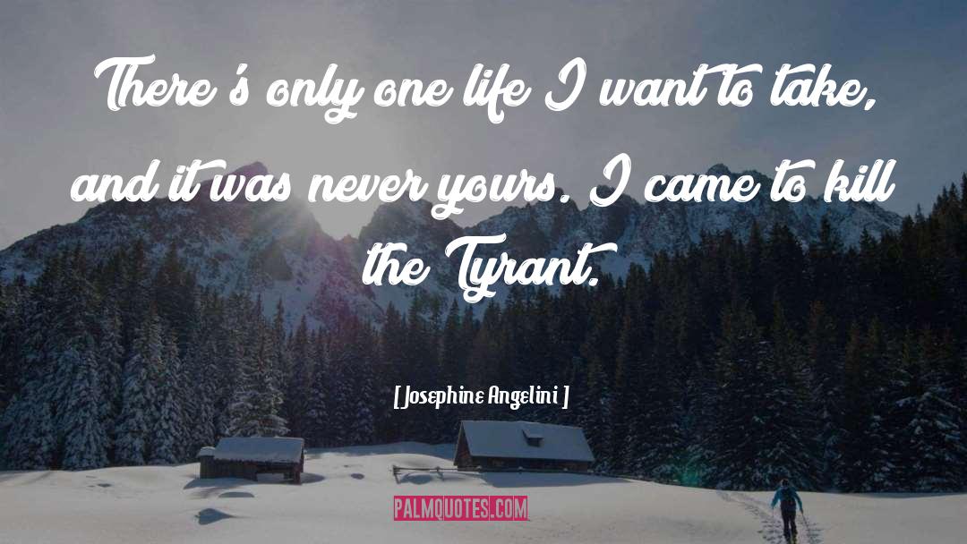 Josephine Angelini Quotes: There's only one life I