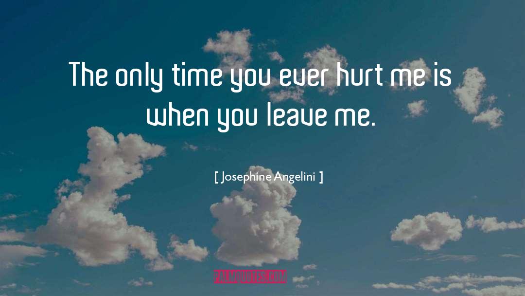 Josephine Angelini Quotes: The only time you ever