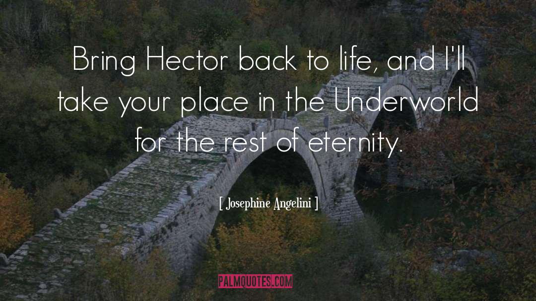 Josephine Angelini Quotes: Bring Hector back to life,