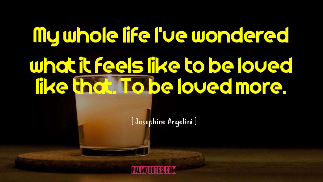 Josephine Angelini Quotes: My whole life I've wondered
