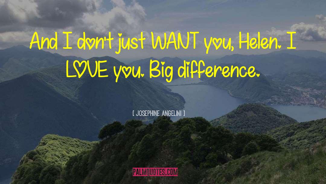 Josephine Angelini Quotes: And I don't just WANT