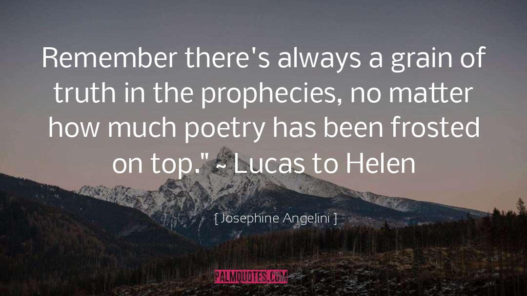 Josephine Angelini Quotes: Remember there's always a grain