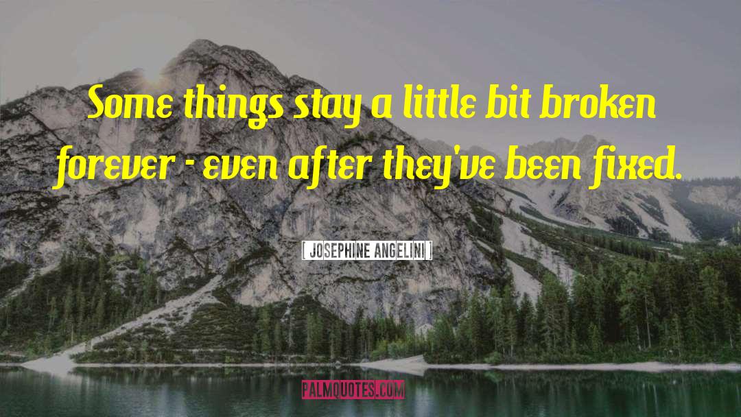 Josephine Angelini Quotes: Some things stay a little