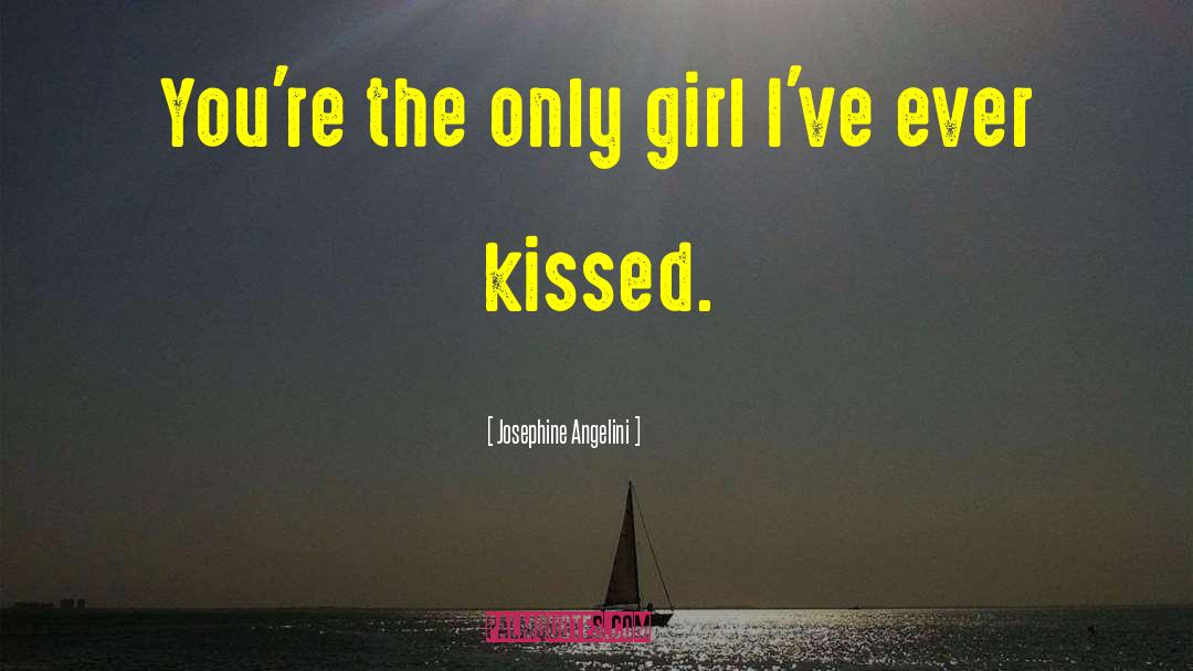 Josephine Angelini Quotes: You're the only girl I've