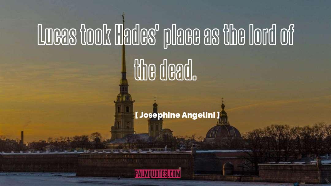 Josephine Angelini Quotes: Lucas took Hades' place as