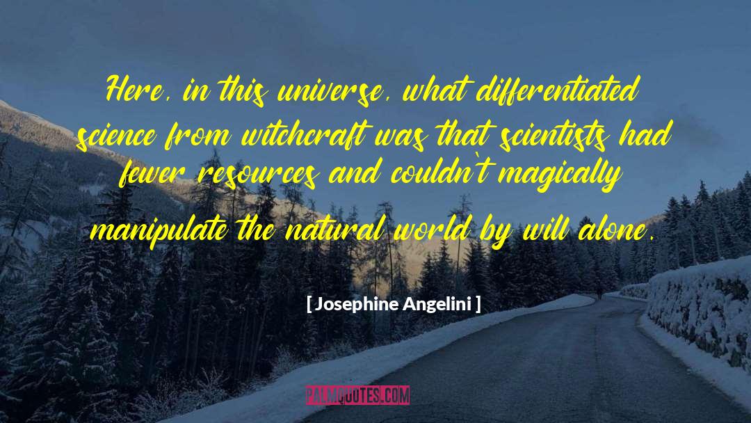 Josephine Angelini Quotes: Here, in this universe, what