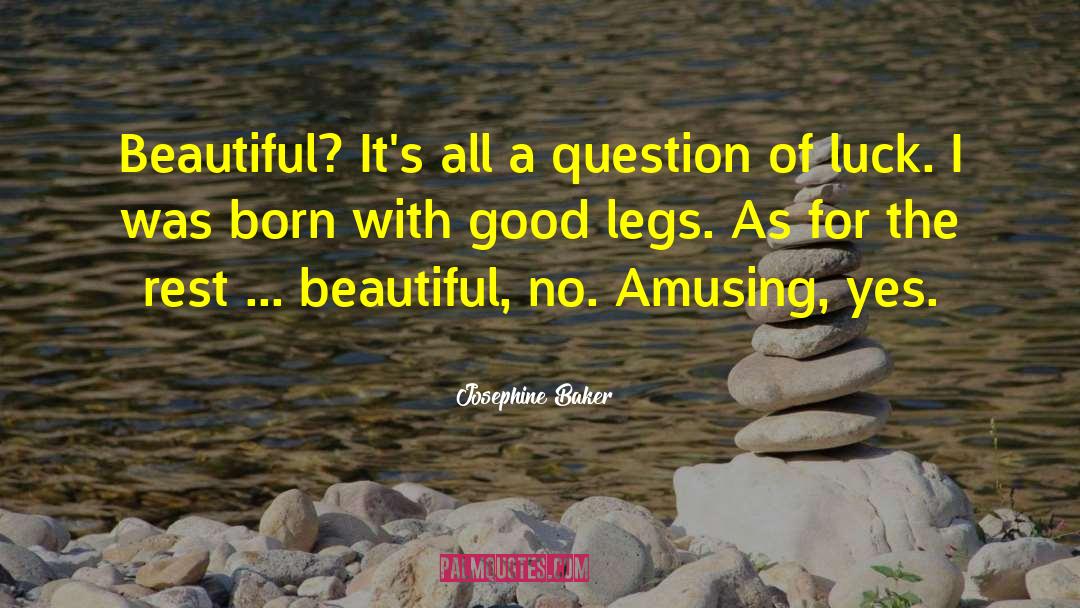 Josephine Baker Quotes: Beautiful? It's all a question