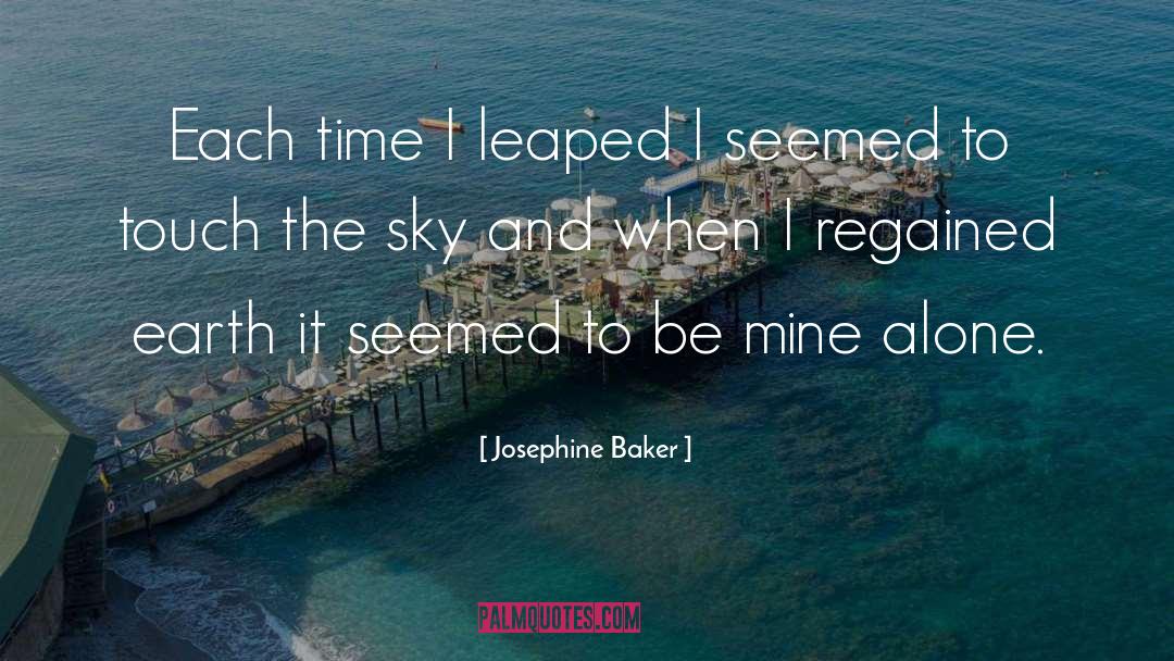 Josephine Baker Quotes: Each time I leaped I