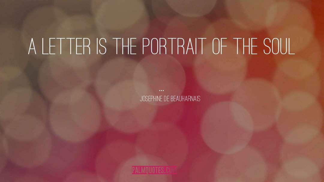 Josephine De Beauharnais Quotes: A letter is the portrait