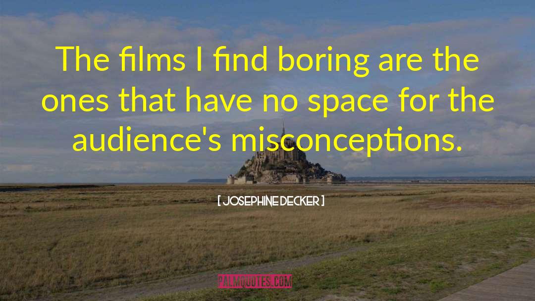 Josephine Decker Quotes: The films I find boring