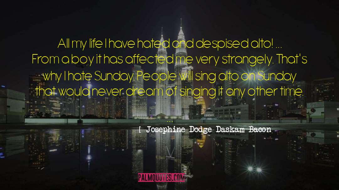 Josephine Dodge Daskam Bacon Quotes: All my life I have