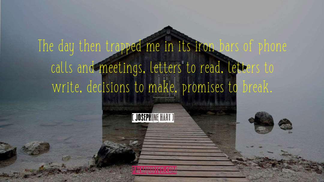 Josephine Hart Quotes: The day then trapped me
