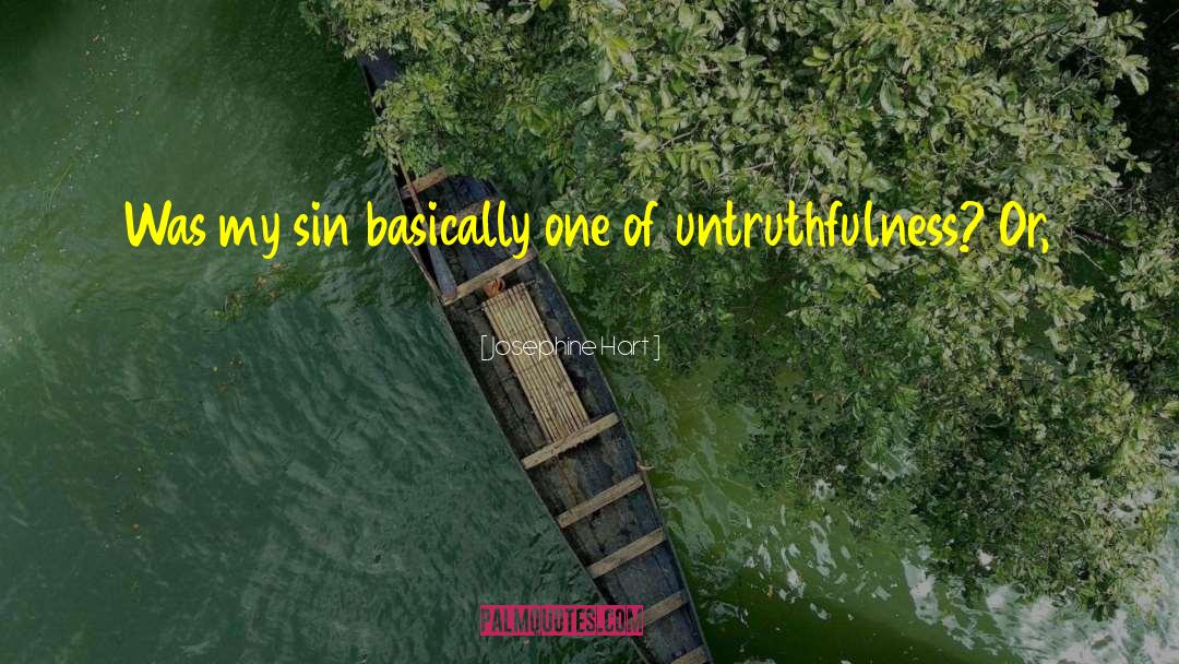 Josephine Hart Quotes: Was my sin basically one