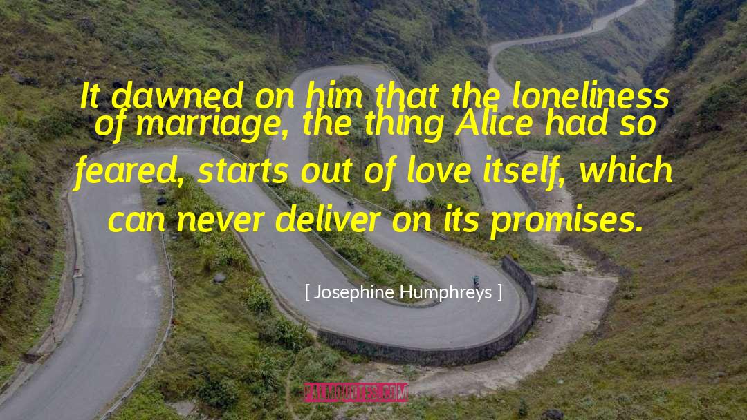Josephine Humphreys Quotes: It dawned on him that