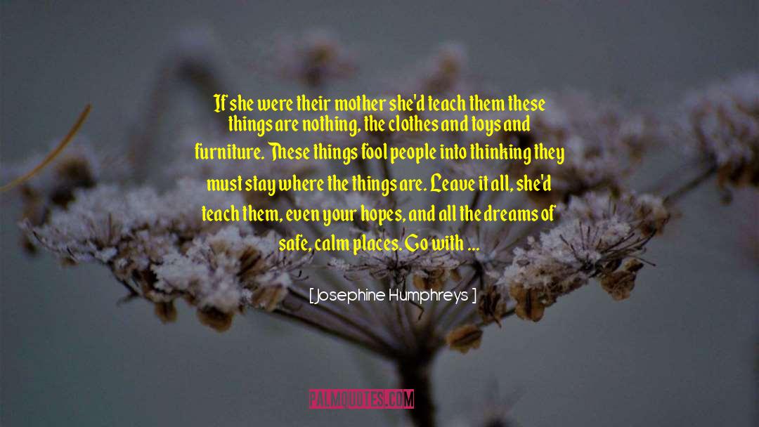 Josephine Humphreys Quotes: If she were their mother