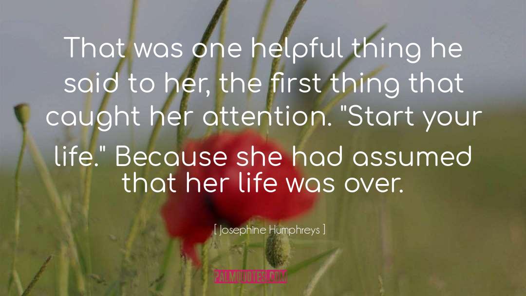 Josephine Humphreys Quotes: That was one helpful thing