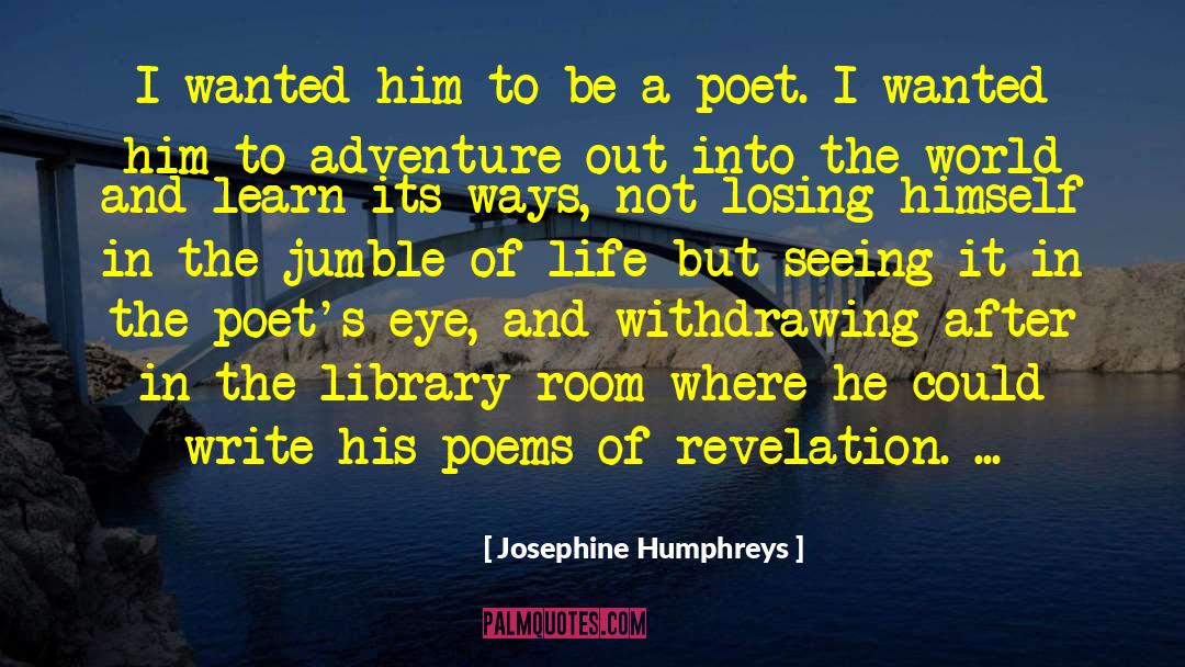 Josephine Humphreys Quotes: I wanted him to be