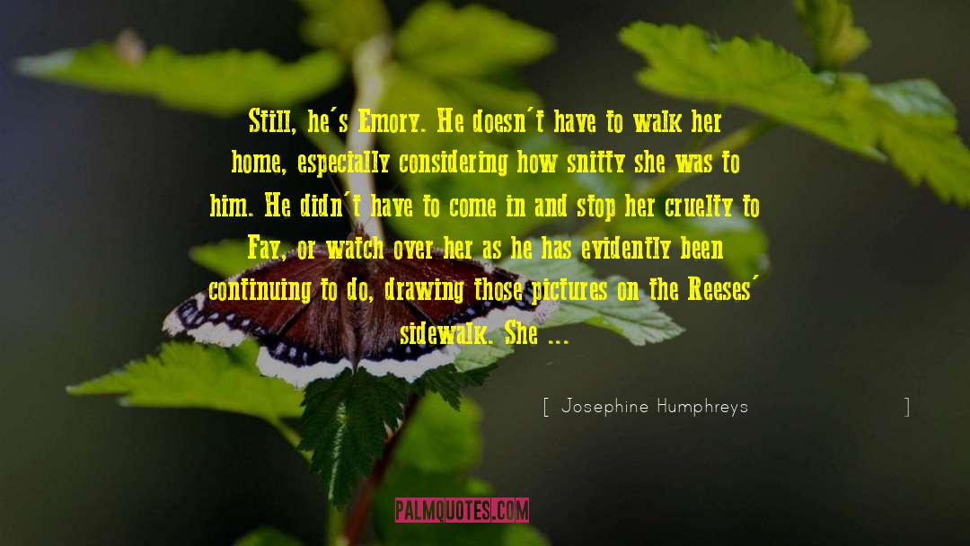 Josephine Humphreys Quotes: Still, he's Emory. He doesn't