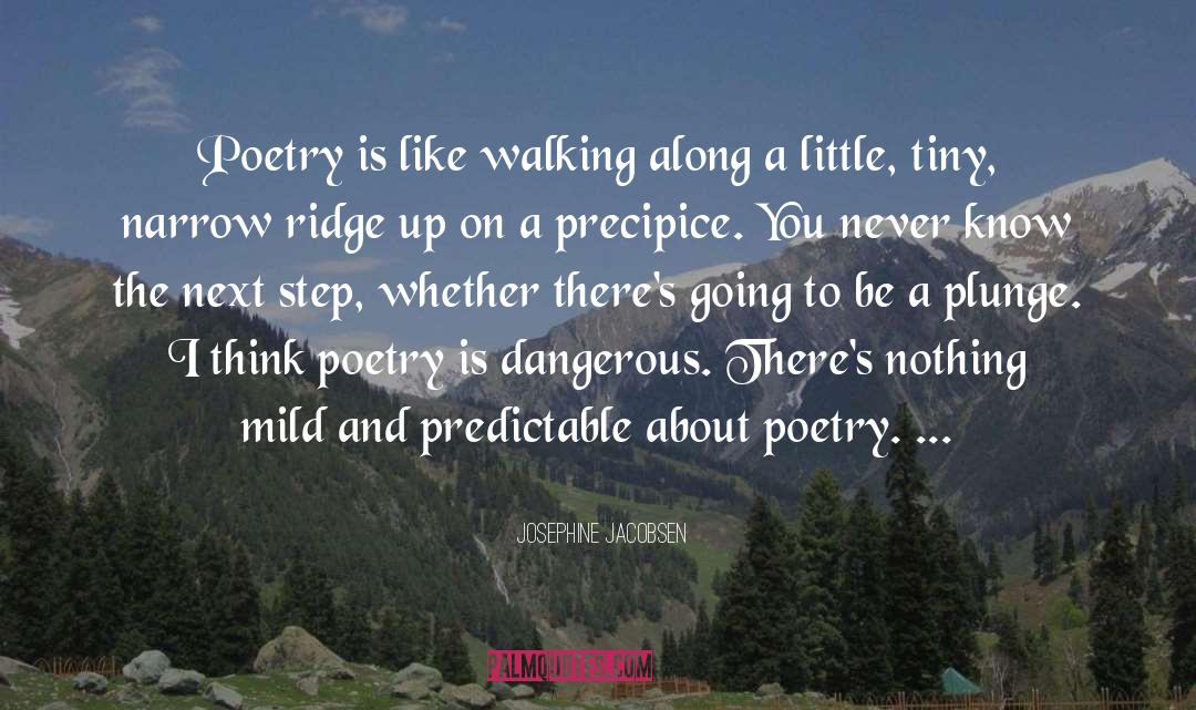 Josephine Jacobsen Quotes: Poetry is like walking along