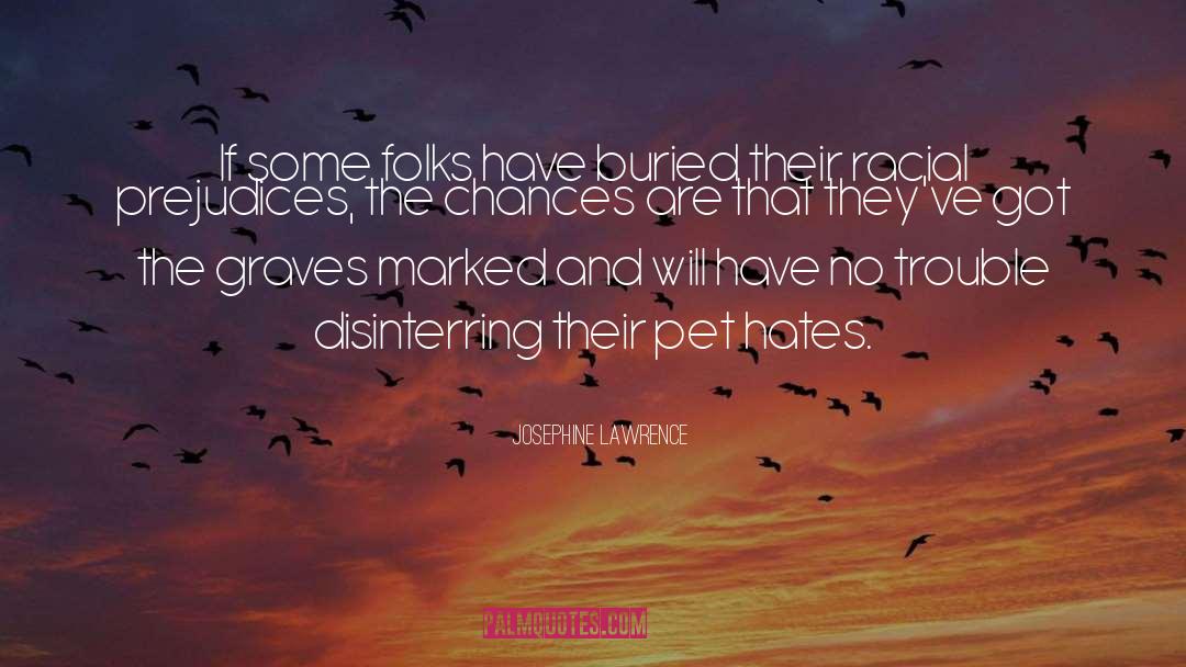 Josephine Lawrence Quotes: If some folks have buried