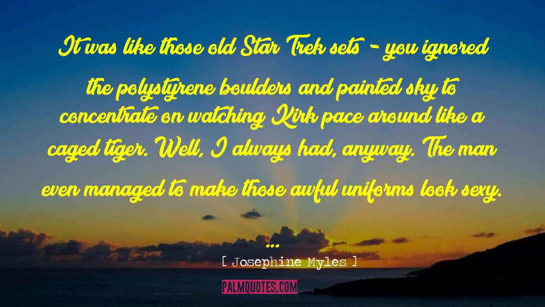 Josephine Myles Quotes: It was like those old