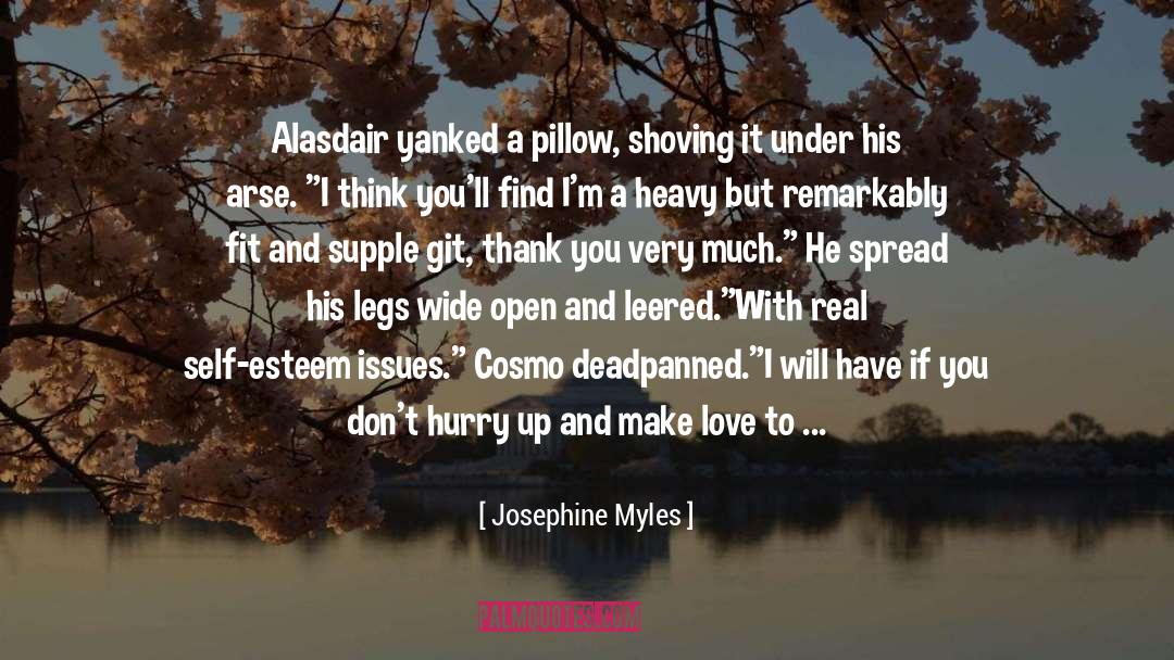 Josephine Myles Quotes: Alasdair yanked a pillow, shoving