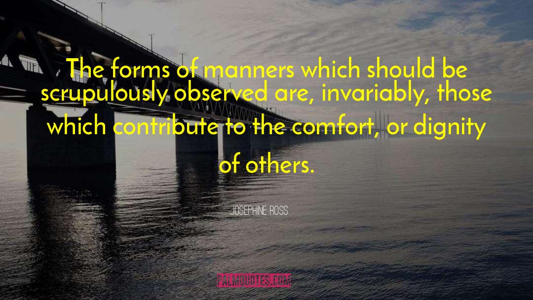 Josephine Ross Quotes: The forms of manners which