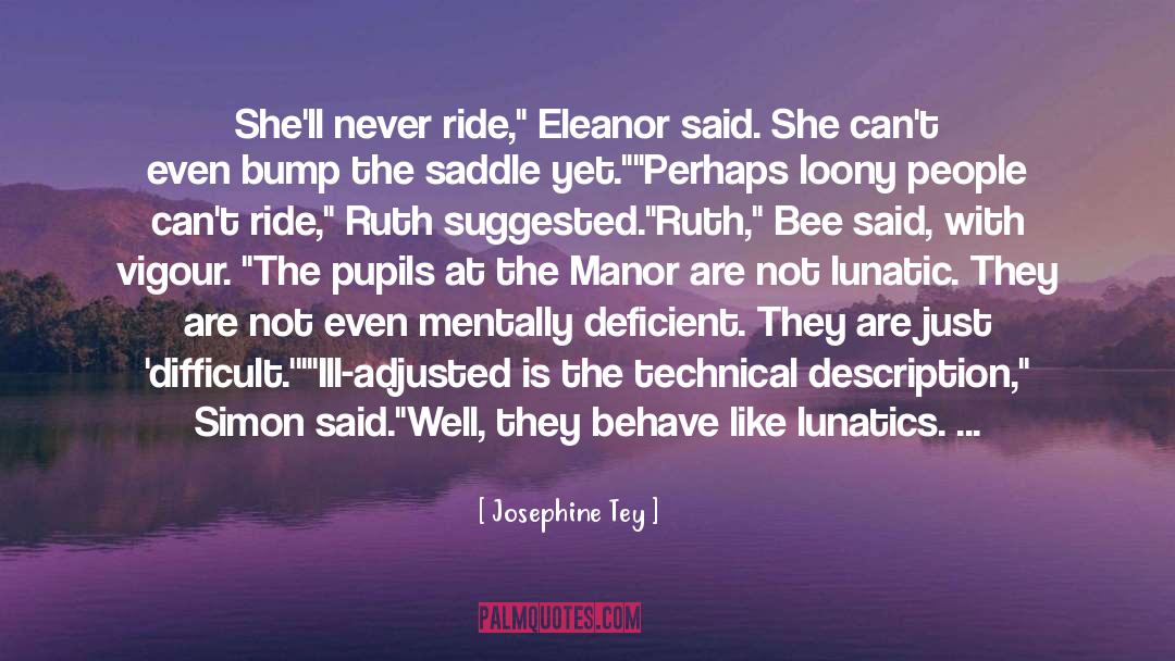 Josephine Tey Quotes: She'll never ride,