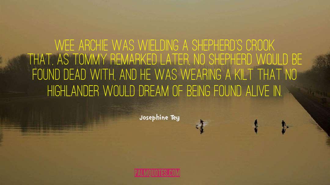 Josephine Tey Quotes: Wee Archie was wielding a