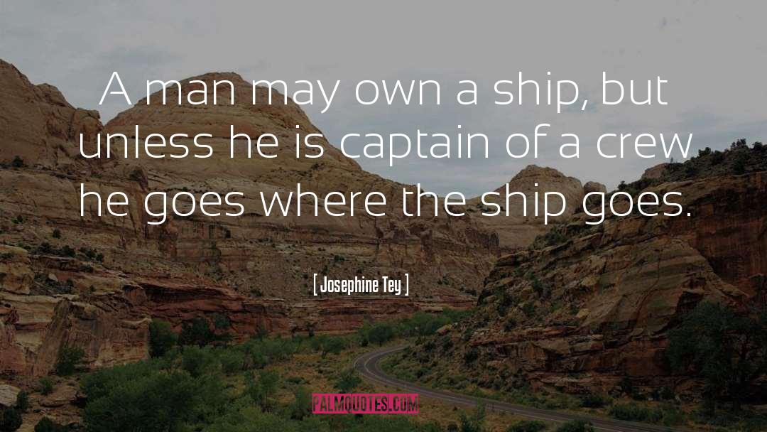 Josephine Tey Quotes: A man may own a