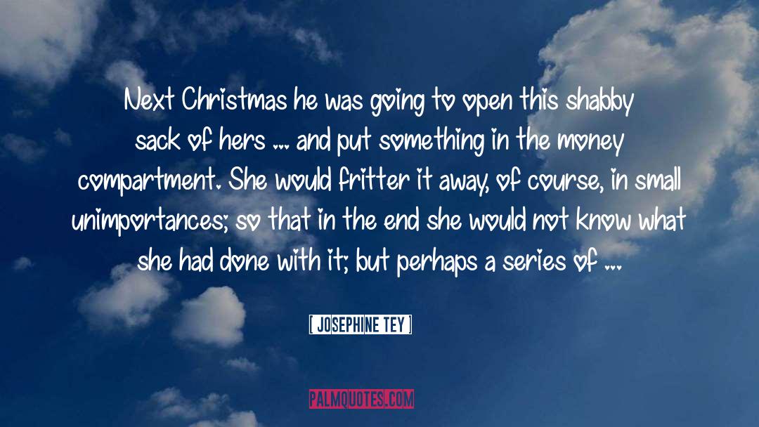 Josephine Tey Quotes: Next Christmas he was going