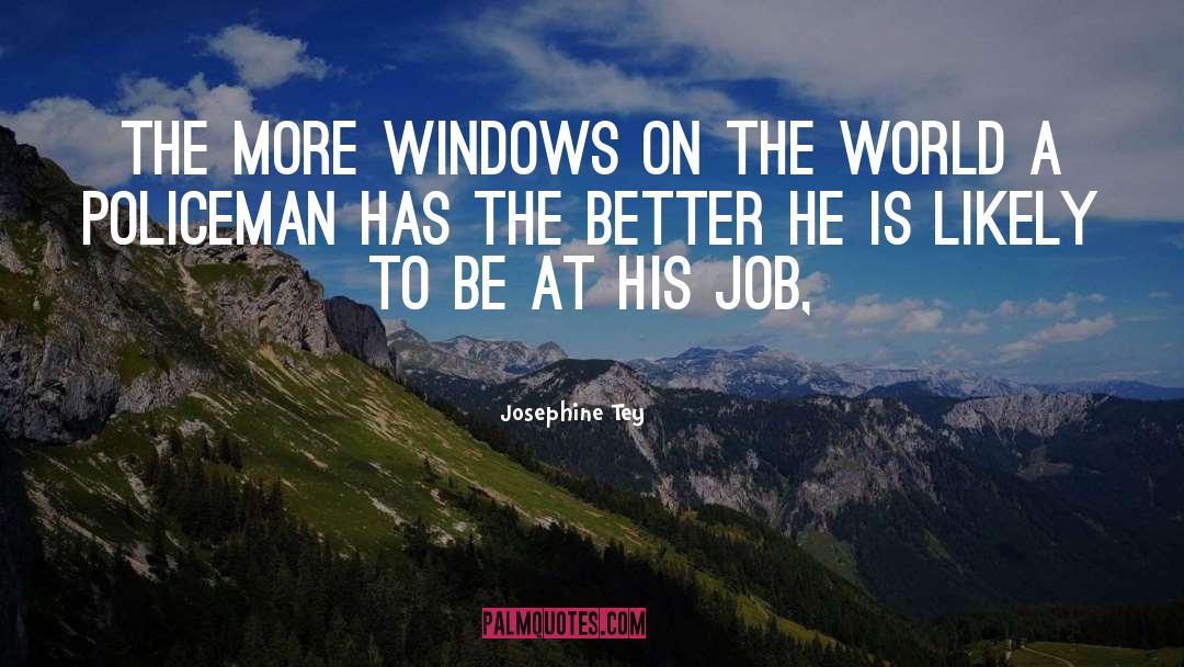 Josephine Tey Quotes: The more windows on the
