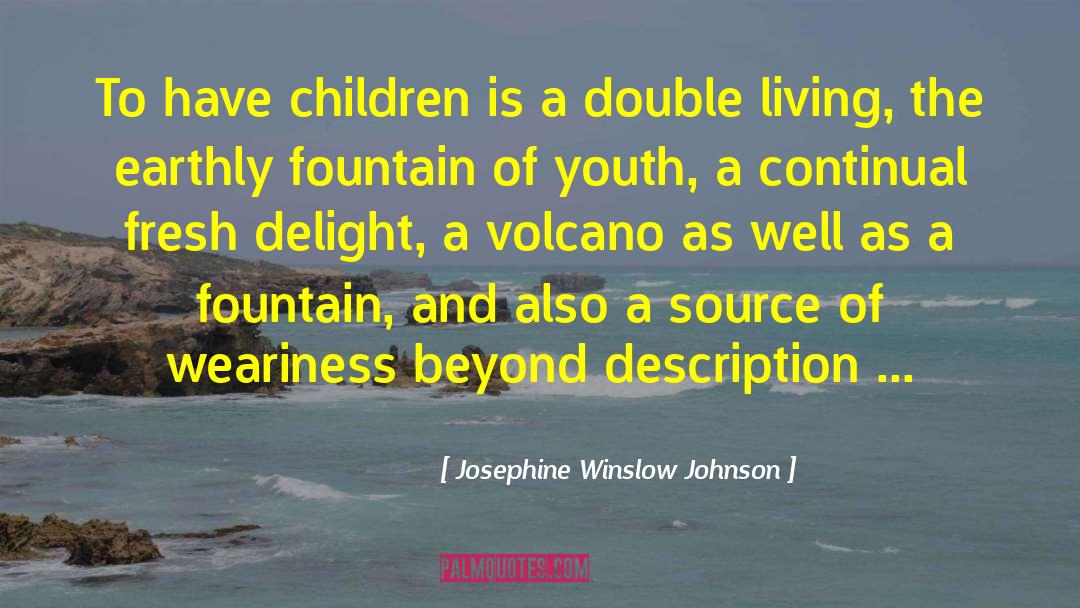 Josephine Winslow Johnson Quotes: To have children is a