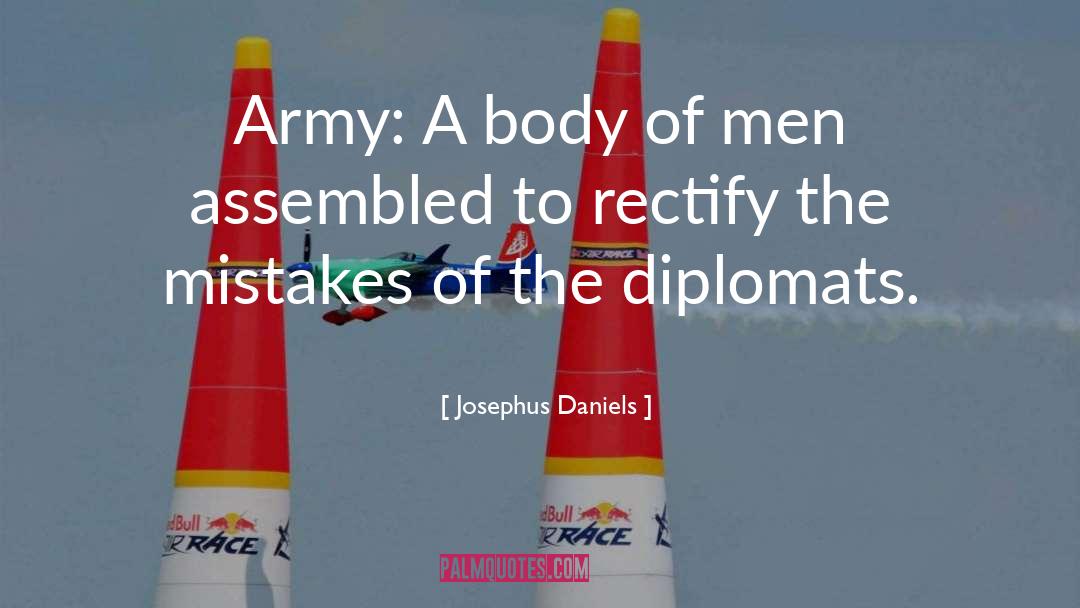 Josephus Daniels Quotes: Army: A body of men