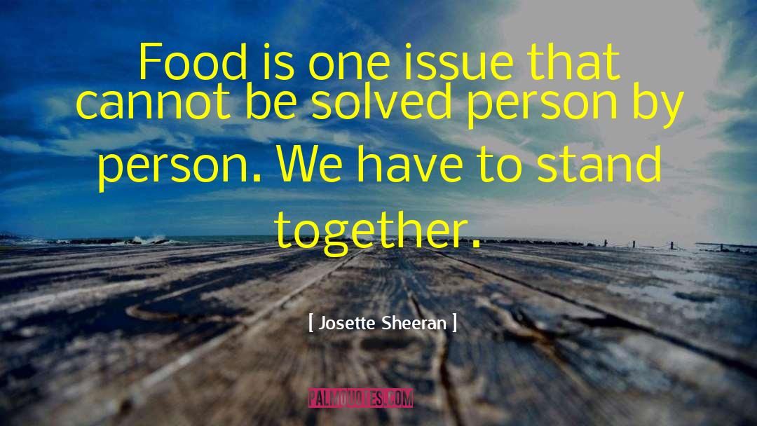 Josette Sheeran Quotes: Food is one issue that