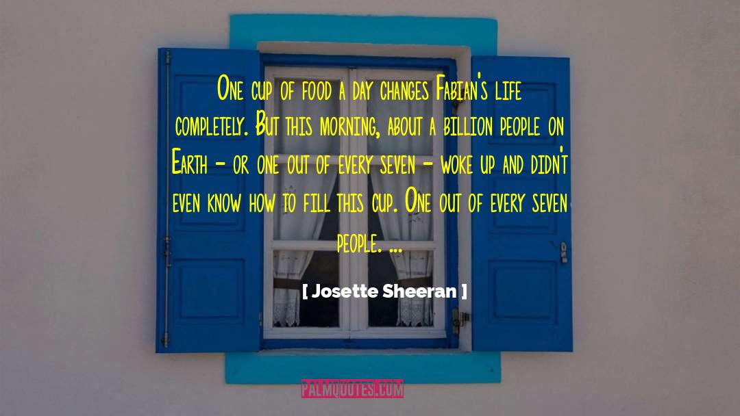 Josette Sheeran Quotes: One cup of food a