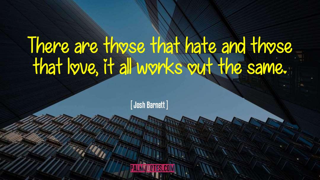 Josh Barnett Quotes: There are those that hate