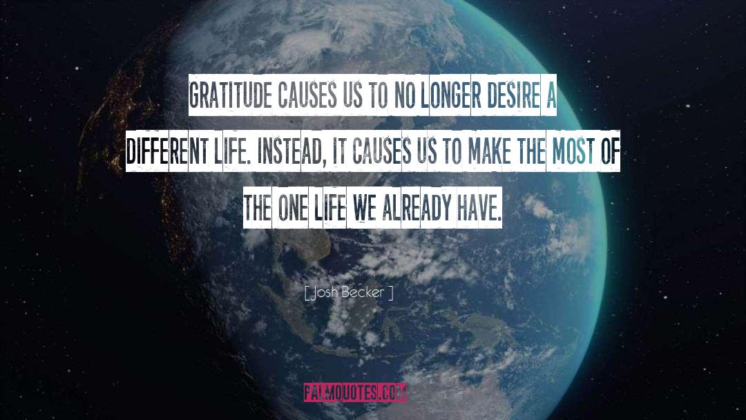 Josh Becker Quotes: Gratitude causes us to no