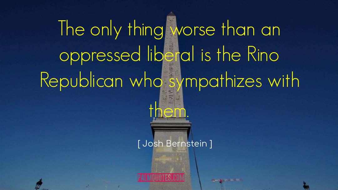 Josh Bernstein Quotes: The only thing worse than