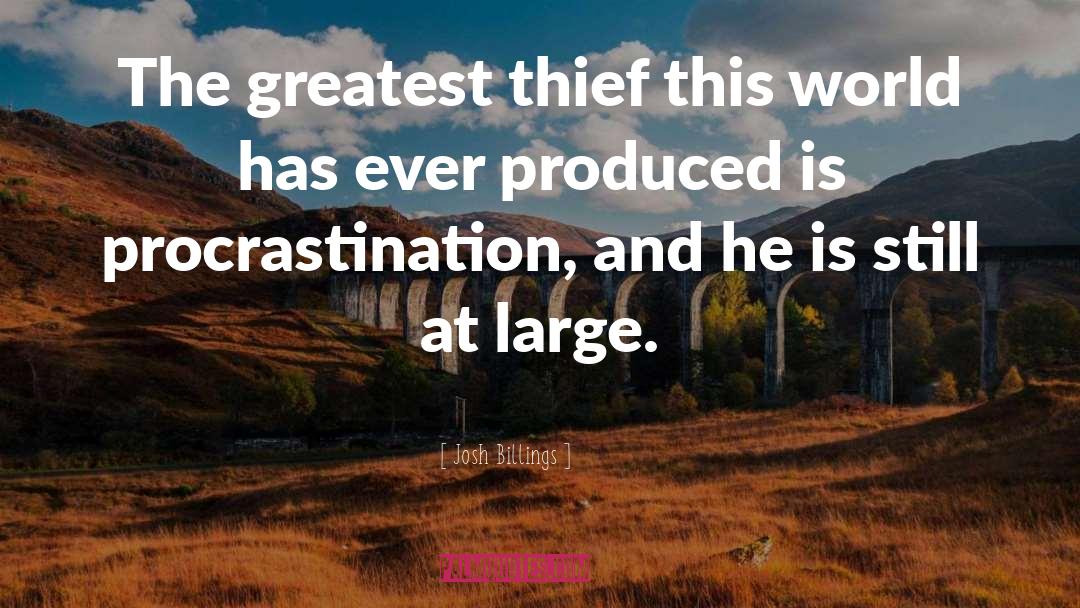Josh Billings Quotes: The greatest thief this world